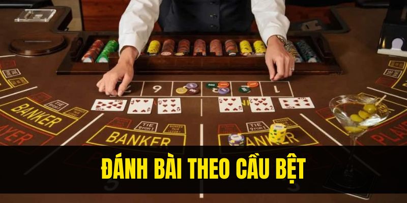 Đánh bài theo cầu bệt