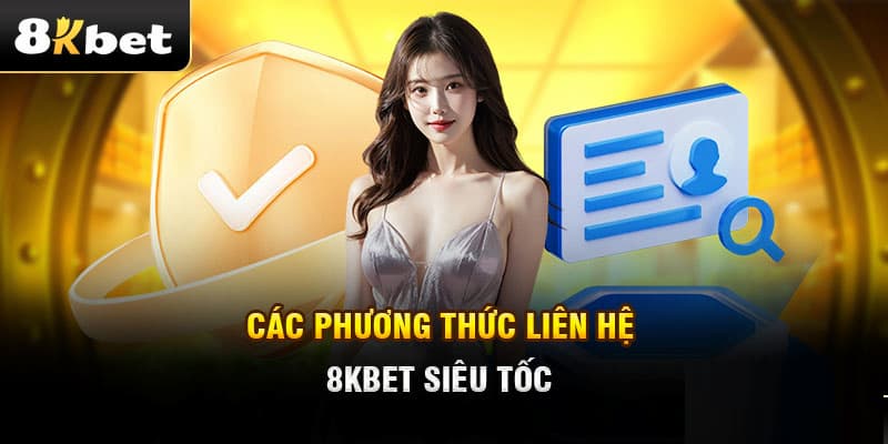 Nhanh tay liên hệ 8KBET để được hỗ trợ