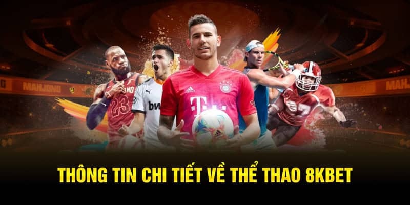 Thể thao 8KBET là địa chỉ cá cược  an toàn, hấp dẫn số 1 thế giới