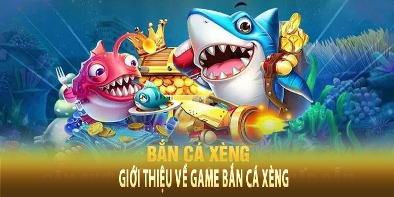 Bắn cá xèng giúp người tham gia đổi xu lấy tiền mặt